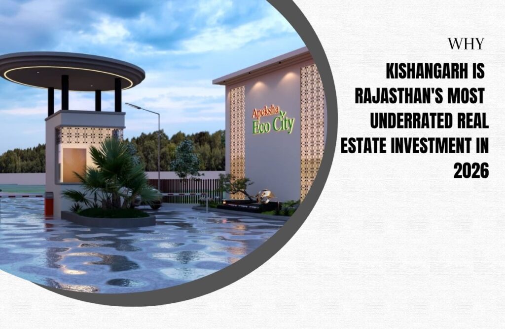 Why Kishangarh Is Rajasthan's Most Underrated Real Estate Investment in 2026